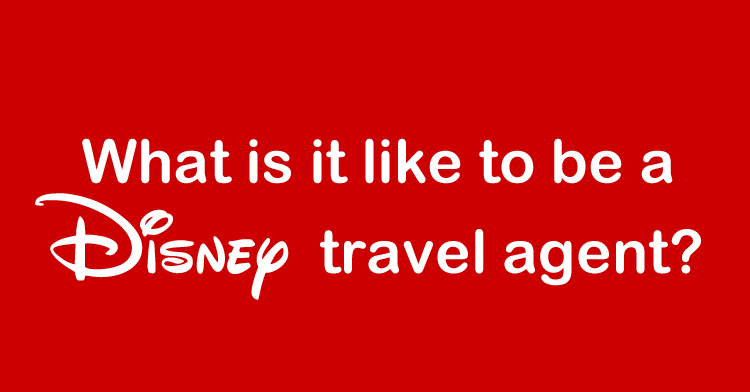 What is it like to be a Disney Travel agent? - Disdom