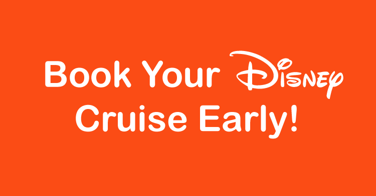 Book Your Disney Cruise Early