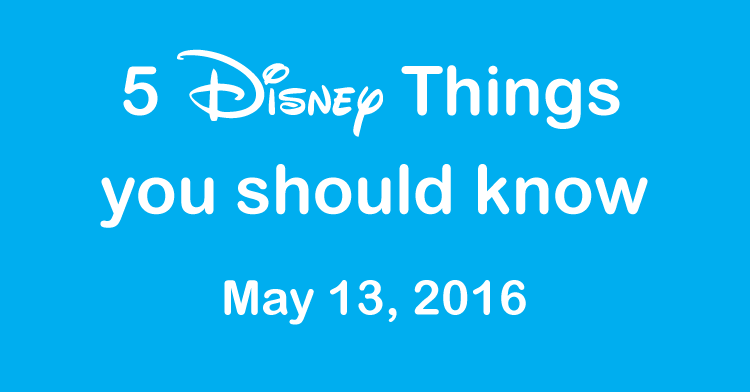 Disney Things May 13