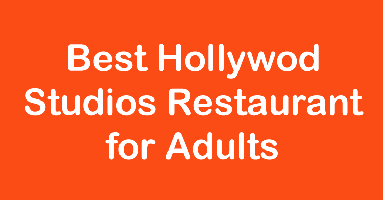 Best Hollywood Studios Restaurant for Adults - Disdom