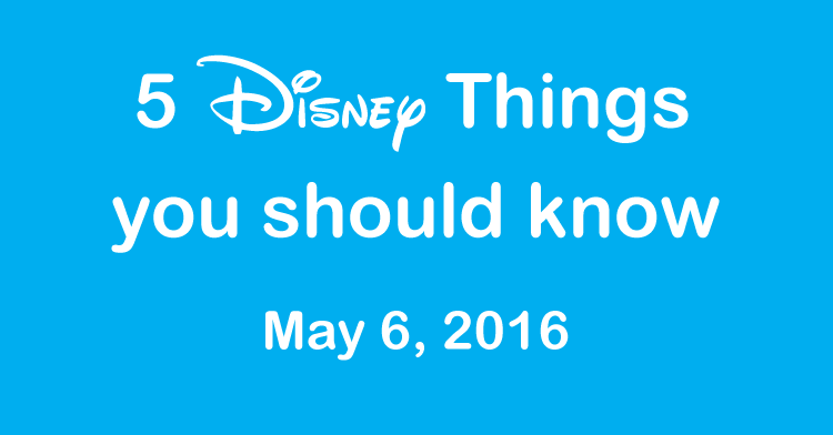 Disney Things may 6