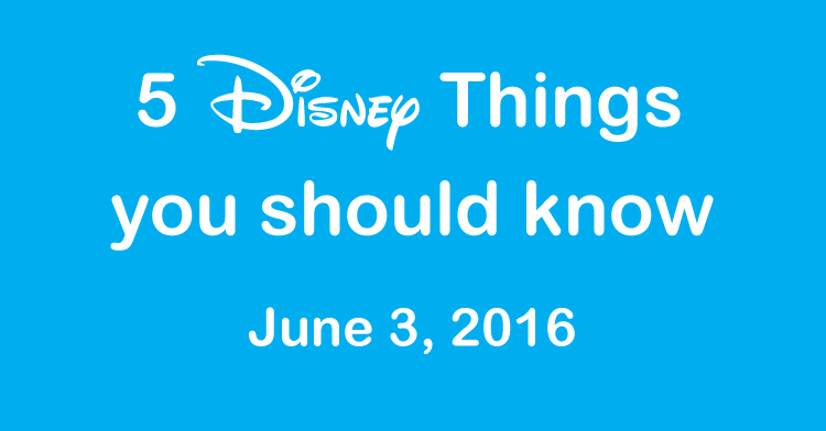 Disney Things June 3